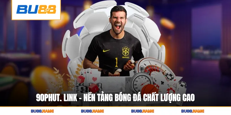 90phut. link - Cập Nhật Link Xem Bóng Đá Chuẩn Quốc Tế 2 90phut. link - Nền tảng bóng đá chất lượng cao