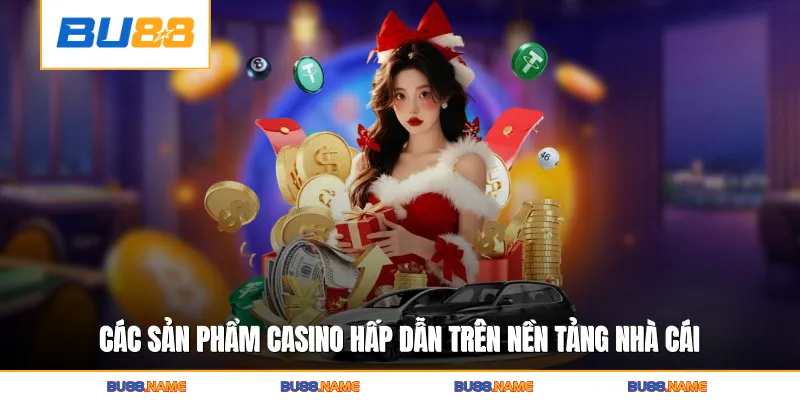 Live casino 3 Các sản phẩm casino hấp dẫn trên nền tảng nhà cái