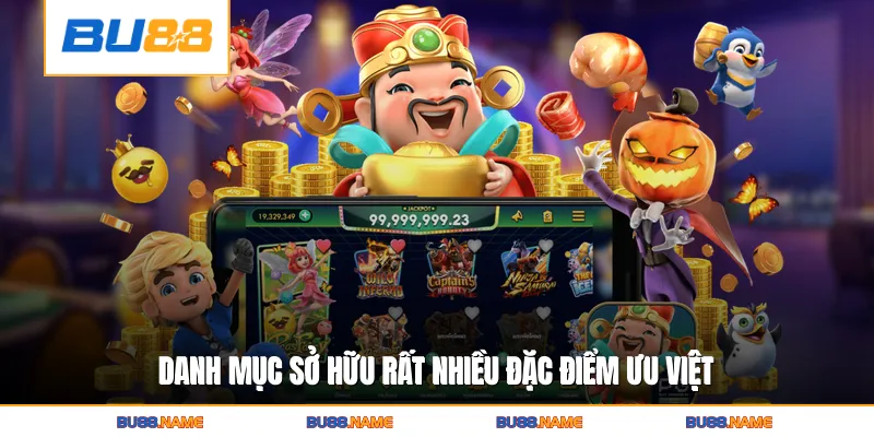 Danh mục sở hữu rất nhiều đặc điểm ưu việt