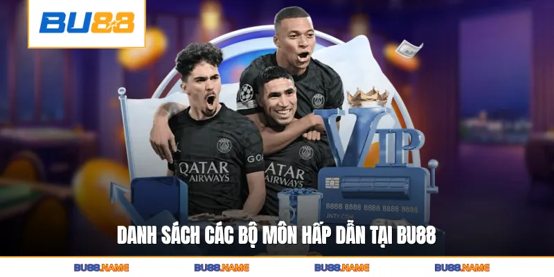 Danh sách các bộ môn hấp dẫn đang được Bu88 triển khai đặt cược