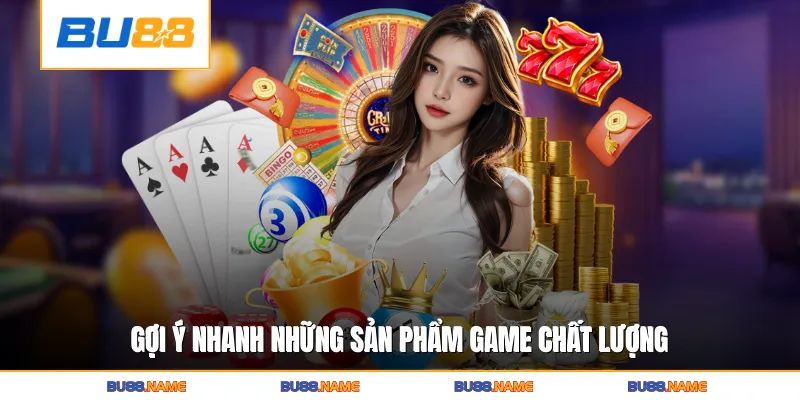 SA Casino BU88 - Sòng Bạc Live Đẳng Cấp Hàng Đầu Châu Á 4 Gợi ý nhanh những sản phẩm game chất lượng
