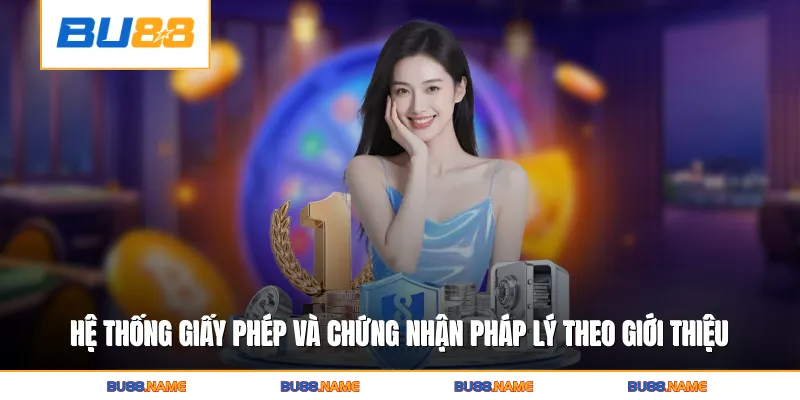 Hệ thống giấy phép và chứng nhận pháp lý theo giới thiệu