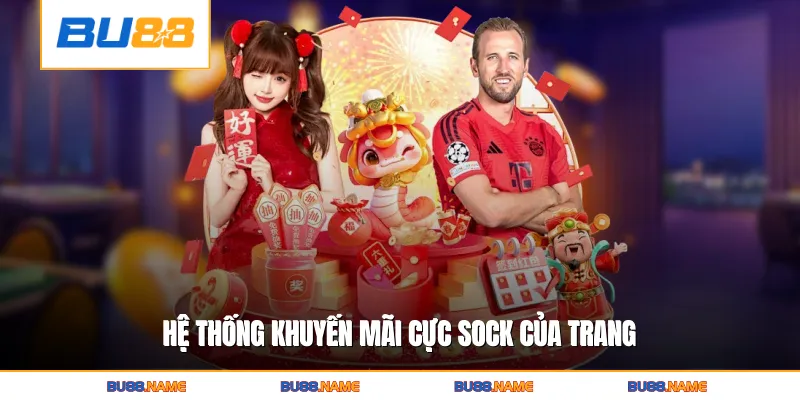 Bu88 5 Hệ thống khuyến mãi cực sock của trang
