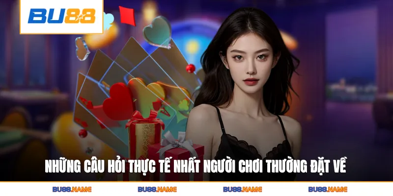 Khuyến mãi 4 Những câu hỏi thực tế nhất người chơi thường đặt về