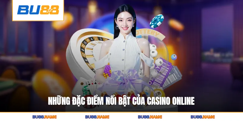 Live casino 2 Những đặc điểm nổi bật của casino online