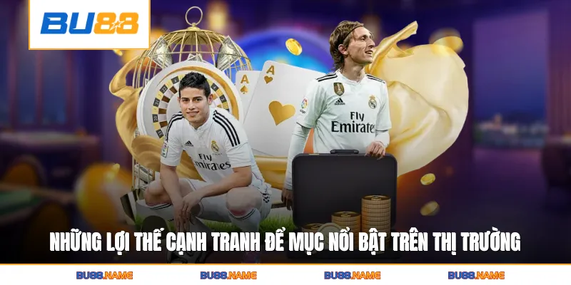 Những lợi thế cạnh tranh để mục nổi bật trên thị trường