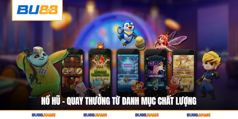 Nổ Hũ - Quay thưởng từ danh mục chất lượng