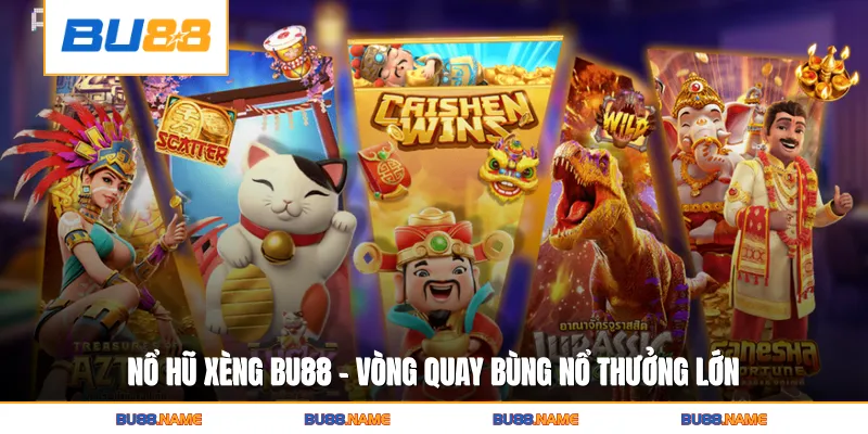 Nổ Hũ Xèng BU88 - Vòng Quay Bùng Nổ Thưởng Lớn