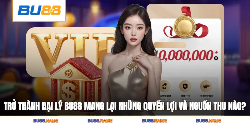 Đại lý 1 Trở thành đại lý Bu88 mang lại những quyền lợi và nguồn thu nào?