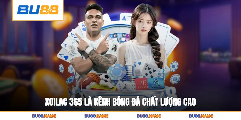 Xoilac 365 - Kênh Xem Bóng Đá Trực Tuyến Và Tin Tức Uy Tín 2 Xoilac 365 là kênh bóng đá chất lượng cao